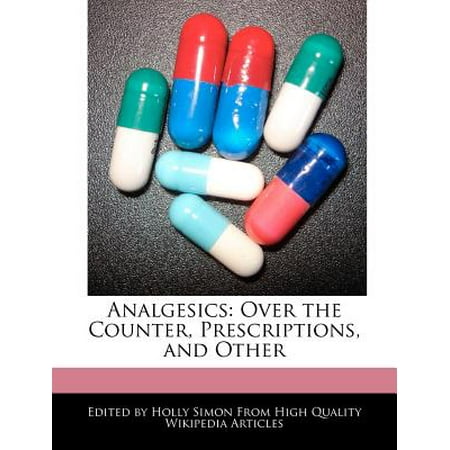 Analgesics : Over the Counter, Prescriptions, and (Best Anti Inflammatory Medicine Over The Counter)
