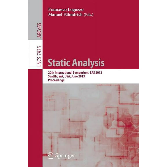 Static Analysis: 20th International Symposium, SAS 2013, Seattle, Wa, Usa, June 20-22, 2012, Proceedings, (Paperback)