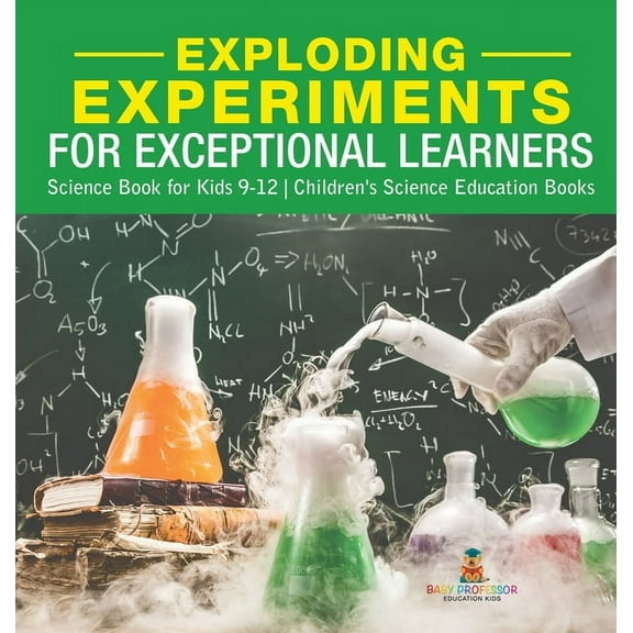 Exploding Experiments for Exceptional Learners - Science Book for Kids 9-12 Children's Science Education Books, (Hardcover)