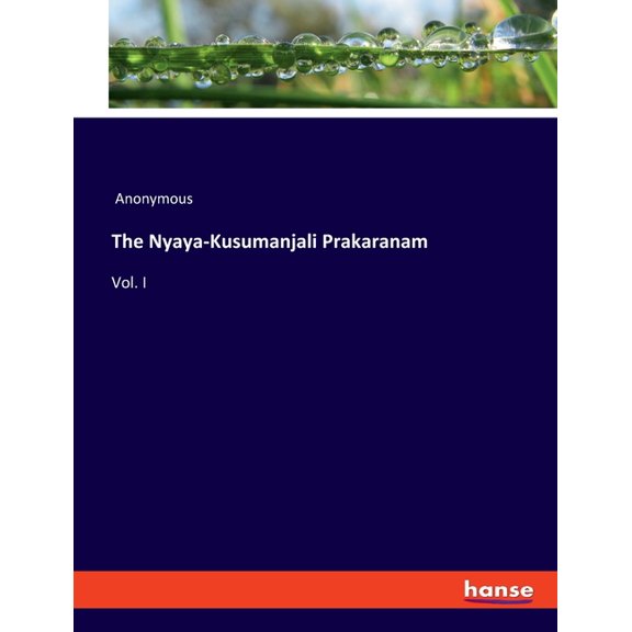 The Nyaya-Kusumanjali Prakaranam: Vol. I, (Paperback)