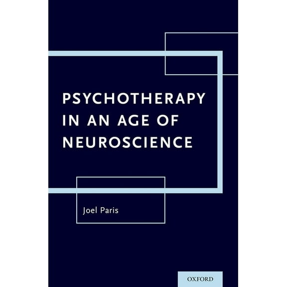 Psychotherapy in an Age of Neuroscience, (Paperback)