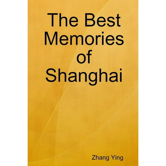 The Best Memories of Shanghai, (Paperback)