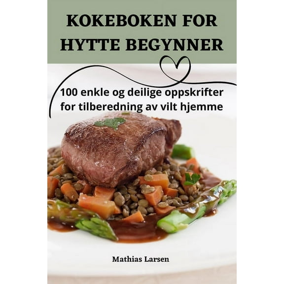 Kokeboken for Hytte Begynner, (Paperback)