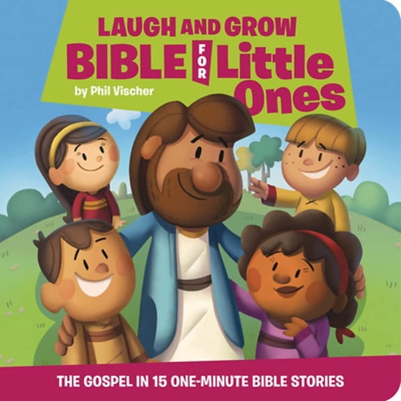 Laugh and Grow Bible for Little Ones: The Gospel in 15 One-Minute Bible Stories, (Board Book)