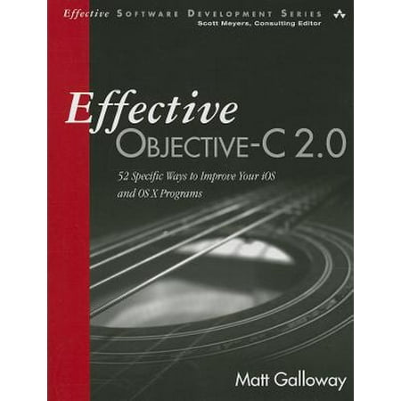Effective Objective-C 2.0 : 52 Specific Ways to Improve Your IOS and OS X