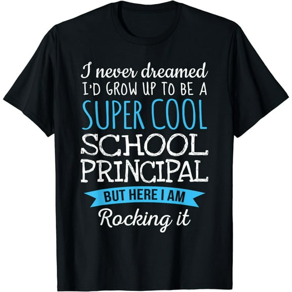 Funny School Principal Tshirt Appreciation Gifts T-Shirt