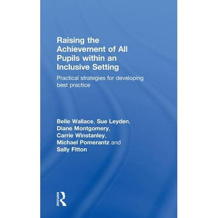 Raising the Achievement of All Pupils Within an Inclusive Setting : Practical Strategies for Developing Best