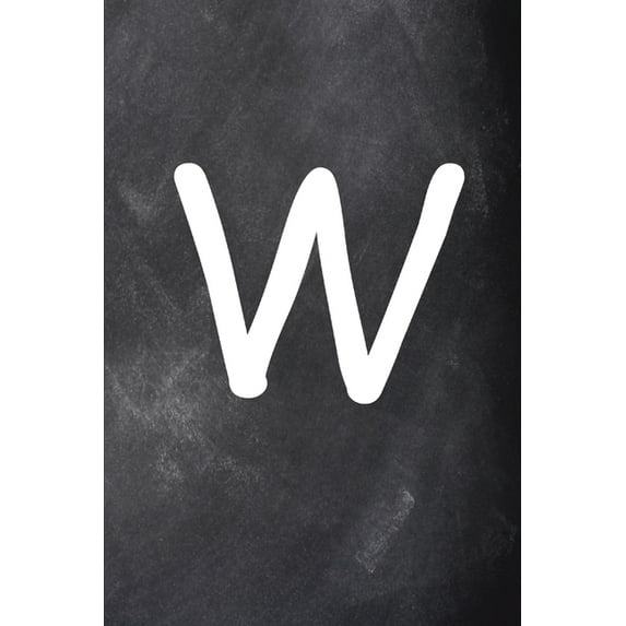 2020 Weekly Planner Monogram W Personalized W Chalkboard 134 Pages: 2020 Planners Calendars Organizers Datebooks Appointment Books Agendas