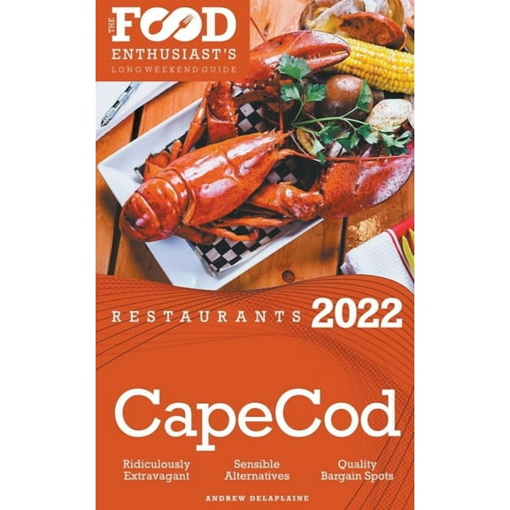 2022 Cape Cod Restaurants - The Food Enthusiast's Long Weekend Guide, (Paperback)