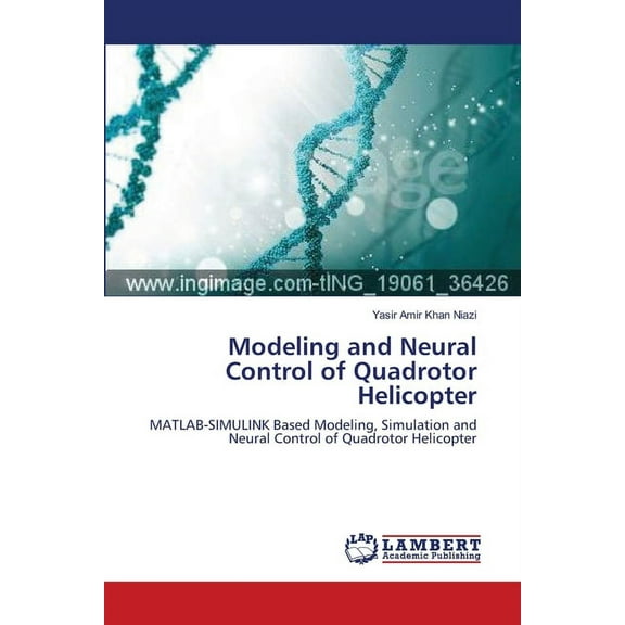 Modeling and Neural Control of Quadrotor Helicopter (Paperback)