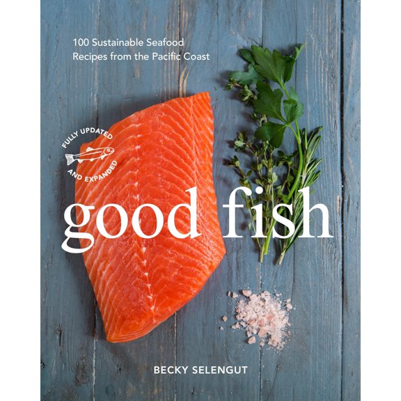 Pre-Owned Good Fish: 100 Sustainable Seafood Recipes from the Pacific Coast (Paperback) 1632171074 9781632171078