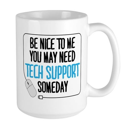 

CafePress - You May Need Tech Support Someday Mugs - 15 oz Ceramic Large Mug