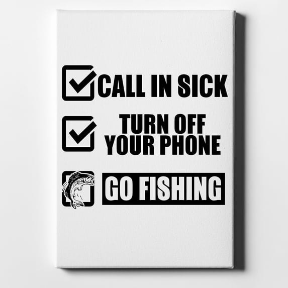 Call in Sick, Turn Off Phone, Go Fishing - 11" x 14" - Decorative Canvas Wall Art - White Edge - 5/8" Gallery Wrapped