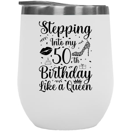 Stepping Into My 50th Birthday Like a Queen, 50 Year Old Woman, White 12oz Wine Tumbler