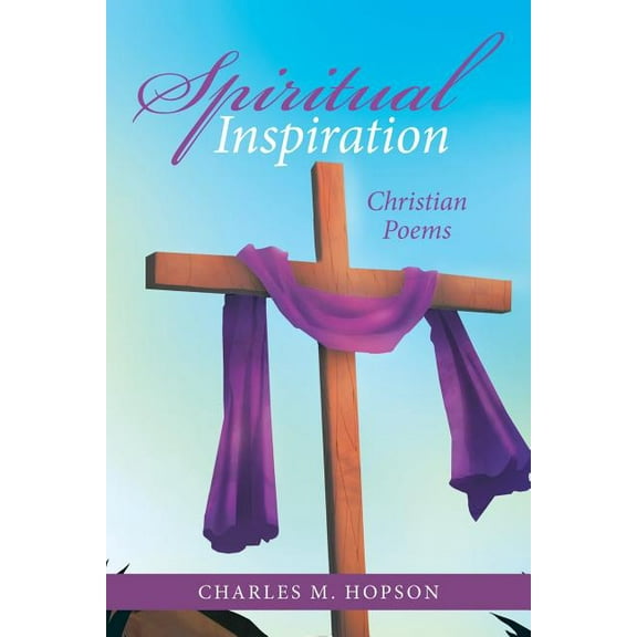 Spiritual Inspiration : Christian Poems