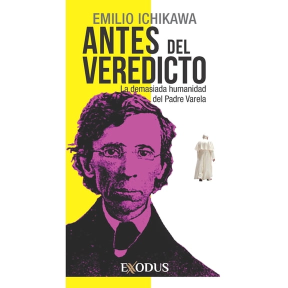 Antes del veredicto : La demasiada humanidad del Padre Varela (Paperback)