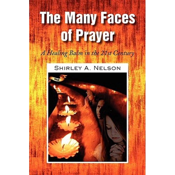 The Many Faces of Prayer: A Healing Balm in the 21st Century