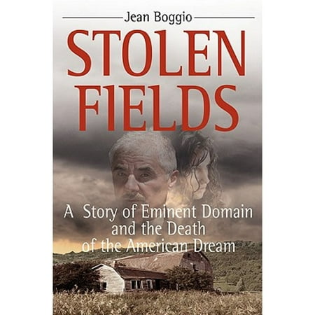 Stolen Fields: A Story of Eminent Domain and the Death of the American Dream (Paperback - Used) 0979933048 9780979933042
