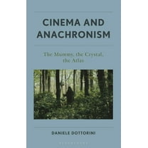 Cine-Aesthetics: New Directions in Film  Cinema and Anachronism: The Mummy, the Crystal, the Atlas, Book 2, (Hardcover)