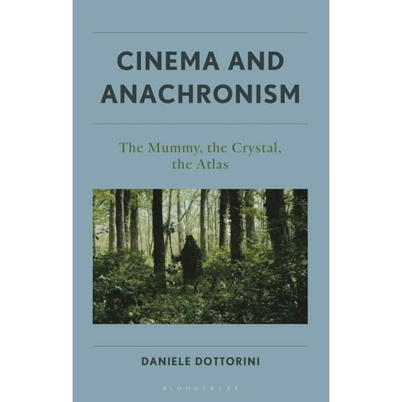 Cine-Aesthetics: New Directions in Film  Cinema and Anachronism: The Mummy, the Crystal, the Atlas, Book 2, (Hardcover)