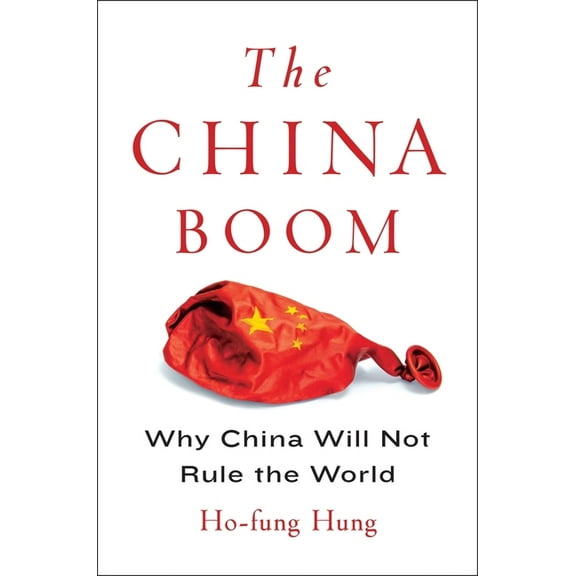 Contemporary Asia in the World The China Boom: Why China Will Not Rule the World, (Hardcover)