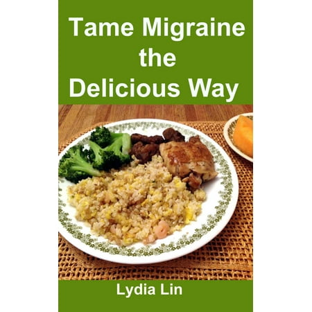 Tame Migraine the Delicious Way - eBook (Best Way To Tame A Trike)