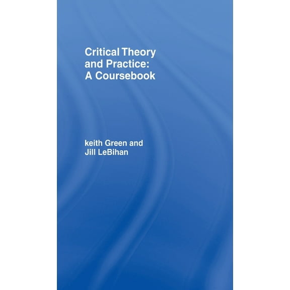 Critical Theory and Practice: A Coursebook, (Hardcover)