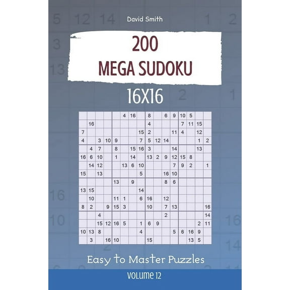 Mega Sudoku - 200 Easy to Master Puzzles 16x16 vol.12