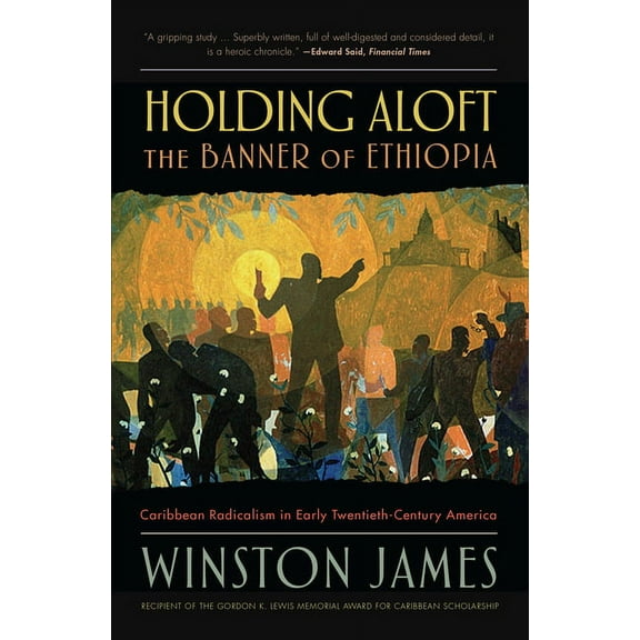 Holding Aloft the Banner of Ethiopia : Caribbean Radicalism in Early-Twentieth Century America (Paperback)