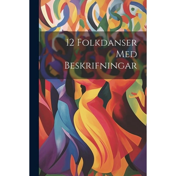12 Folkdanser Med Beskrifningar (Paperback)