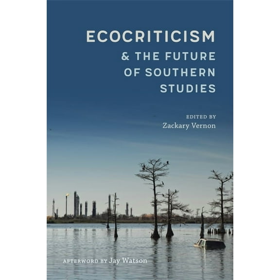 Southern Literary Studies Ecocriticism and the Future of Southern Studies, (Hardcover)