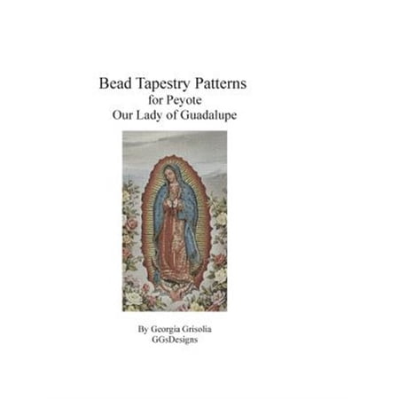 Bead Tapestry Patterns for Peyote Our Lady of Guadalupe (Paperback)(Large Print)