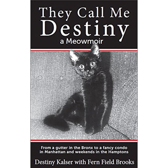 Pre-Owned They Call Me Destiny: a cat's meowmoir and how an orphaned kitten got from a gutter in the Bronx to a fancy condo in Manhattan and weekends in the Hamptons., 9780991258307, 0991258304, Paperback,