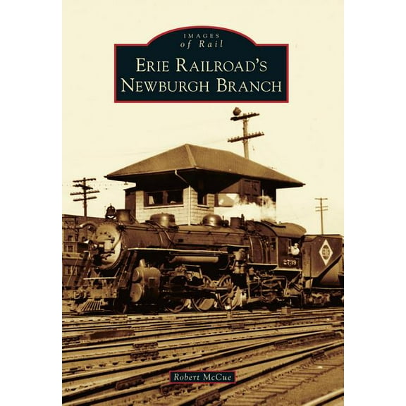 Erie Railroad's Newburgh Branch (Paperback) by Robert McCue