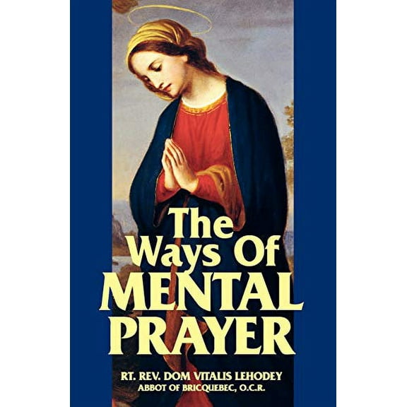 Pre-Owned The Ways of Mental Prayer (Paperback) 0895551780 9780895551788