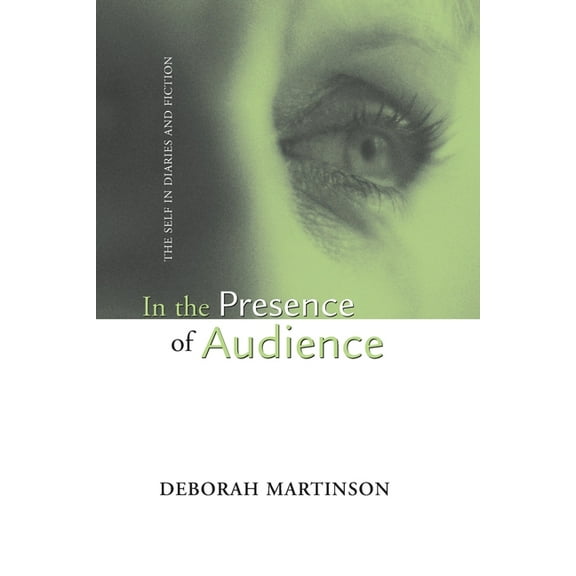 In the Presence of Audience: The Self in Diaries and Fiction, (Paperback)