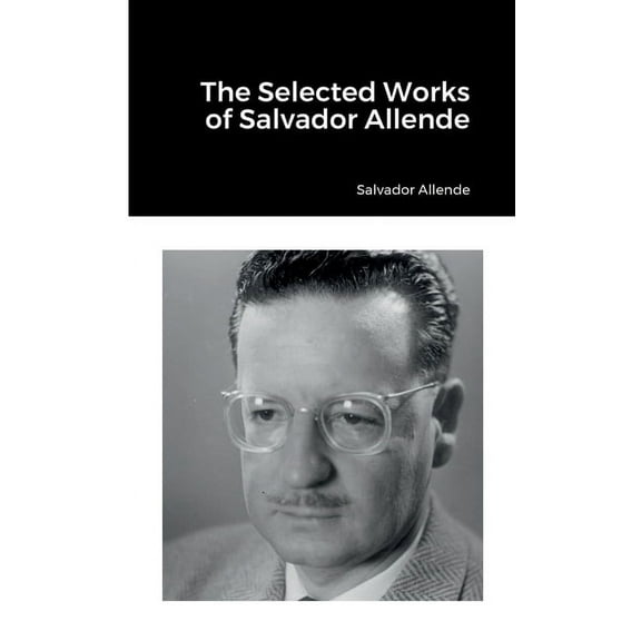 The Selected Works of Salvador Allende, (Paperback)