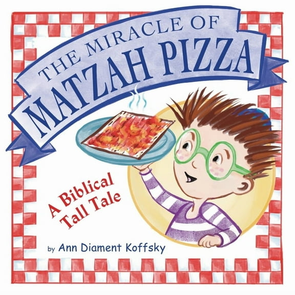 The Miracle of Matzah Pizza: A Biblical Tall Tale, (Hardcover)