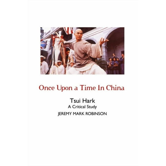 Once Upon a Time In China: A Critical Study, (Paperback)