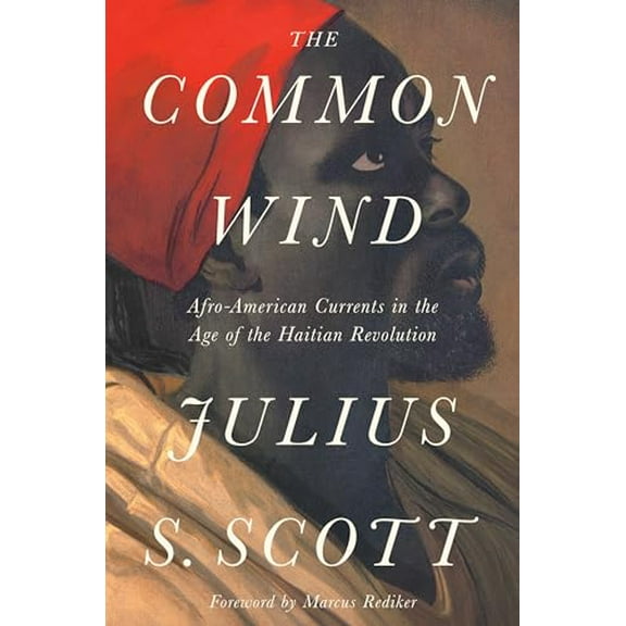 Pre-Owned The Common Wind: Afro-American Currents in the Age of the Haitian Revolution, 9781788732475, 1788732472, Hardcover,