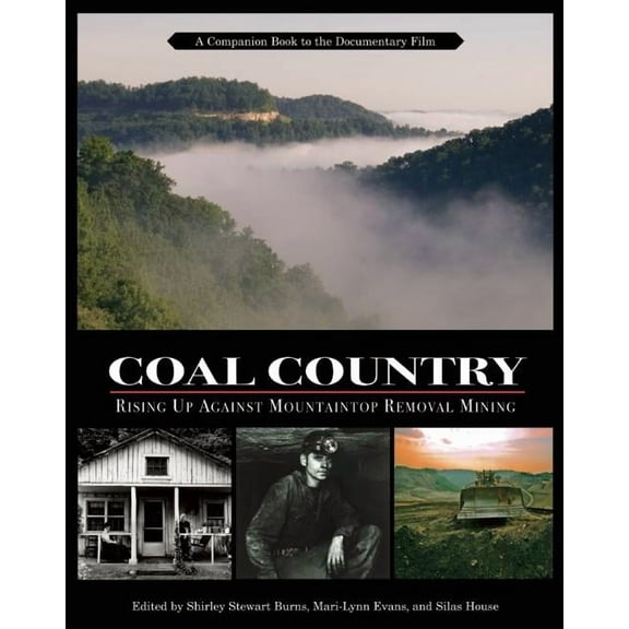 Coal Country : Rising Up Against Mountaintop Removal Mining