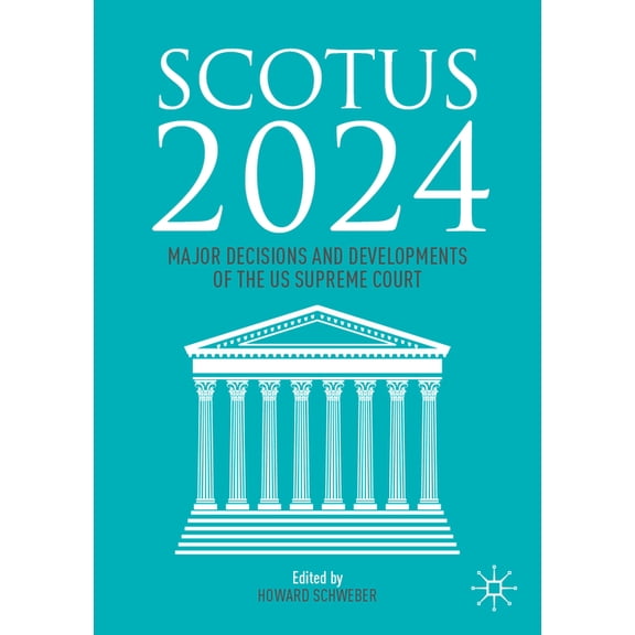 Scotus 2024: Major Decisions and Developments of the Us Supreme Court, (Paperback)