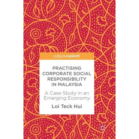 Practising Corporate Social Responsibility in Malaysia : A Case Study in an Emerging (Corporate Social Responsibility Best Practices)