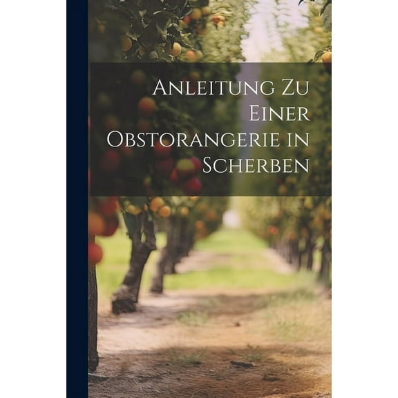 Anleitung zu einer Obstorangerie in Scherben (Paperback)