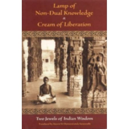 Lamp of Non-Dual Knowledge and Cream of Liberation : Two Jewels of Indian Wisdom, Used [Paperback]