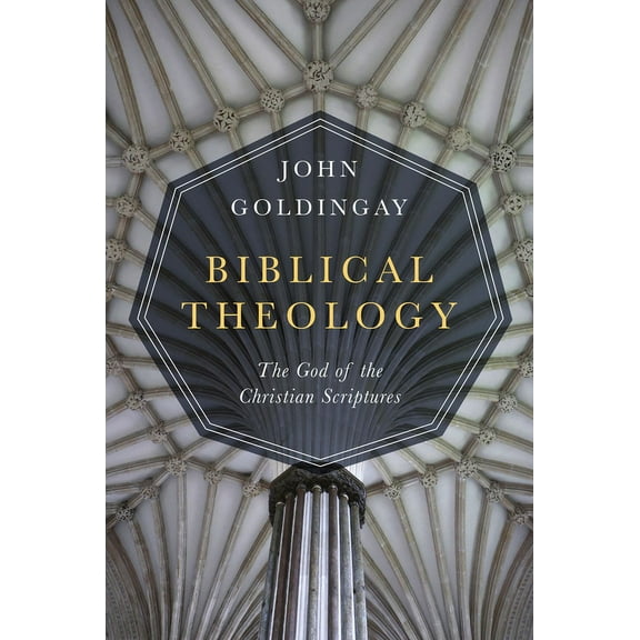 Biblical Theology: The God of the Christian Scriptures, (Hardcover)