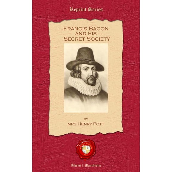 Francis Bacon and his Secret Society (Paperback) by Henry Pott