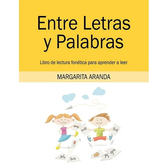 Entre Letras y Palabras: Libro de lectura fonética para aprender a leer, (Paperback)