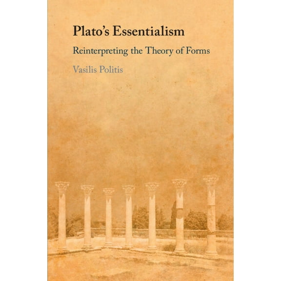 Plato's Essentialism: Reinterpreting the Theory of Forms, (Paperback)