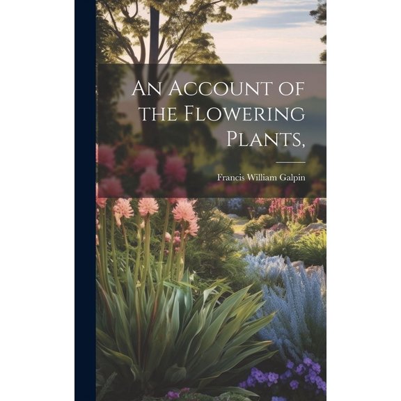 An Account of the Flowering Plants, (Hardcover)